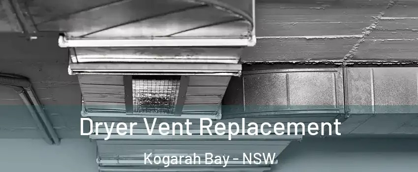 Dryer Vent Replacement Kogarah Bay - NSW