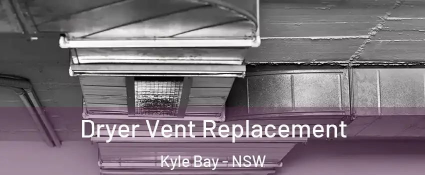 Dryer Vent Replacement Kyle Bay - NSW