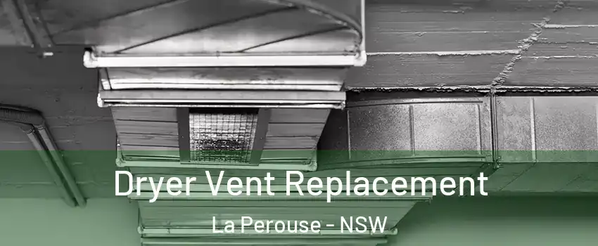 Dryer Vent Replacement La Perouse - NSW