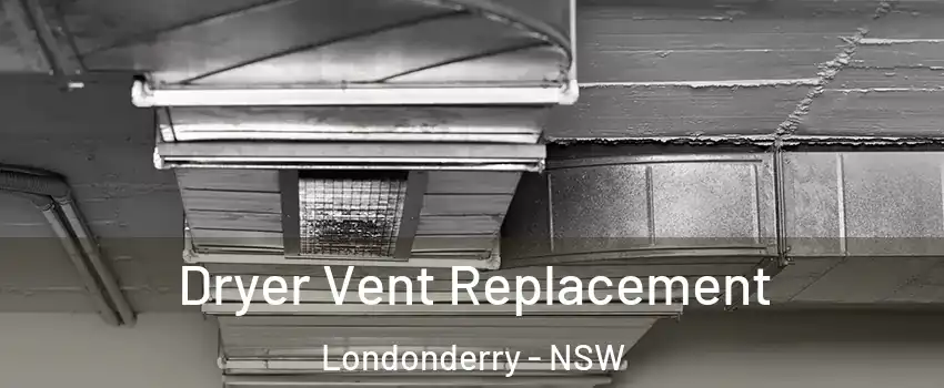 Dryer Vent Replacement Londonderry - NSW