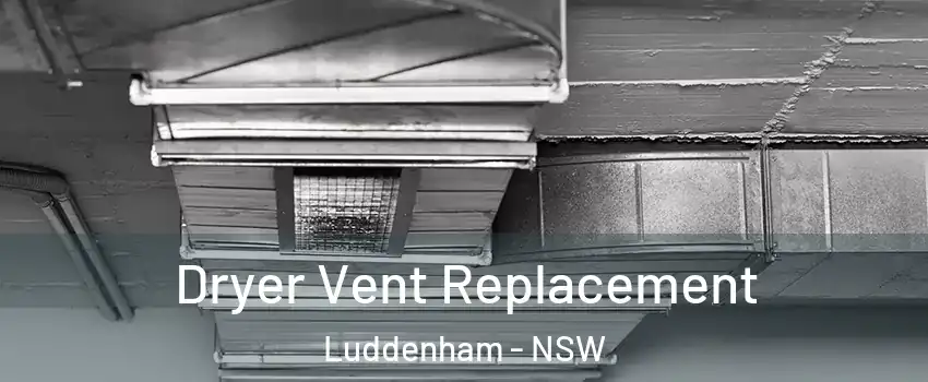 Dryer Vent Replacement Luddenham - NSW