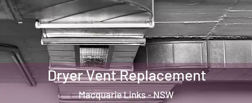 Dryer Vent Replacement Macquarie Links - NSW