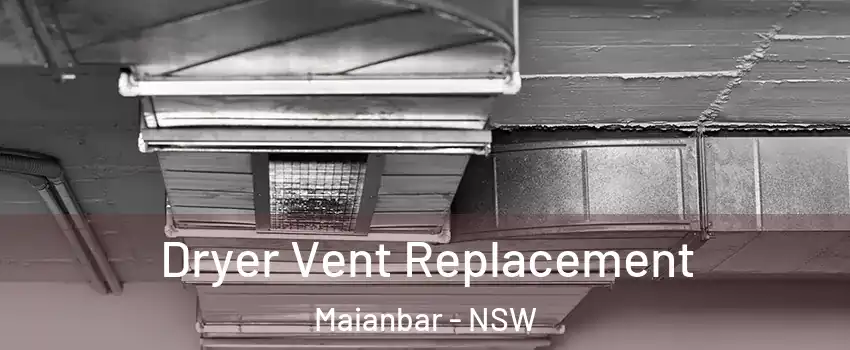 Dryer Vent Replacement Maianbar - NSW