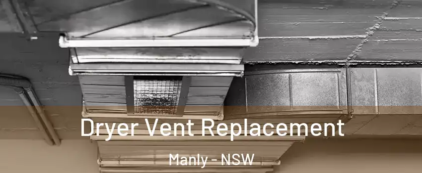Dryer Vent Replacement Manly - NSW