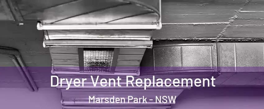Dryer Vent Replacement Marsden Park - NSW