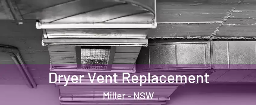 Dryer Vent Replacement Miller - NSW