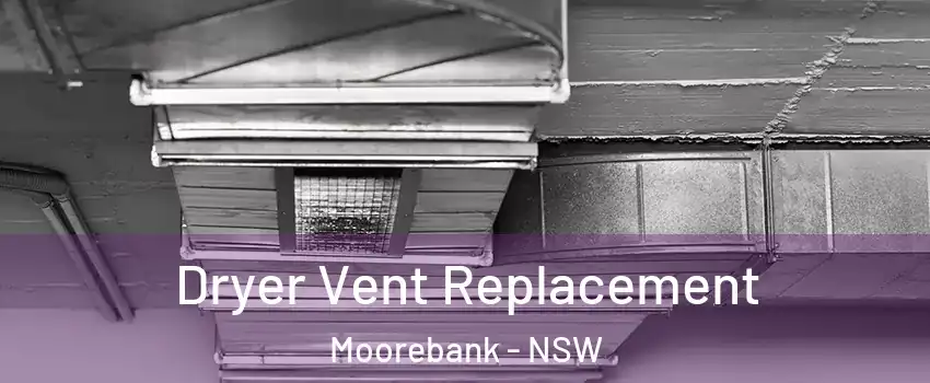 Dryer Vent Replacement Moorebank - NSW
