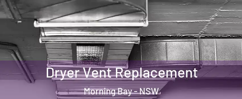 Dryer Vent Replacement Morning Bay - NSW