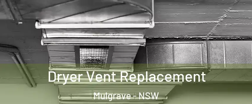 Dryer Vent Replacement Mulgrave - NSW