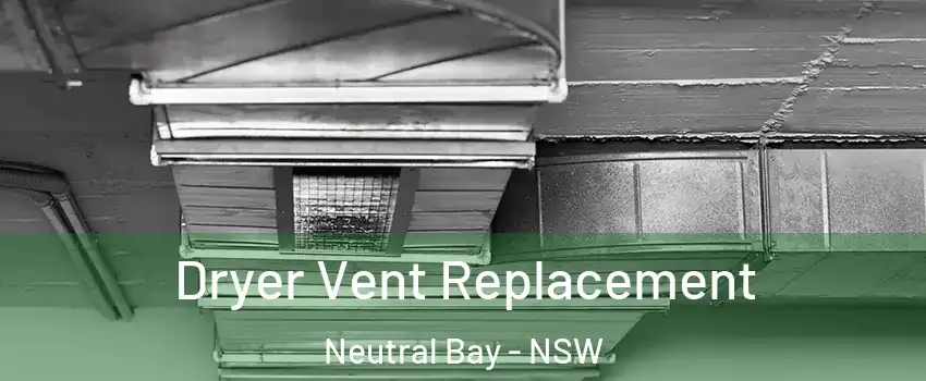 Dryer Vent Replacement Neutral Bay - NSW