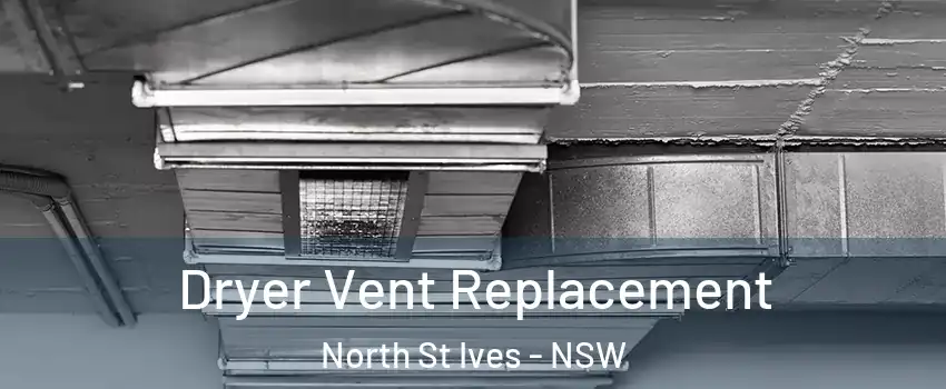 Dryer Vent Replacement North St Ives - NSW
