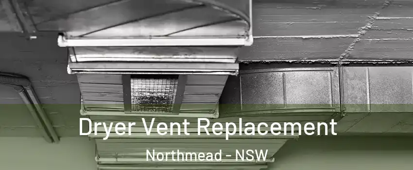  Dryer Vent Replacement Northmead - NSW