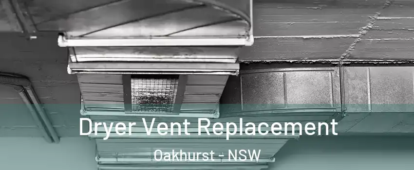Dryer Vent Replacement Oakhurst - NSW