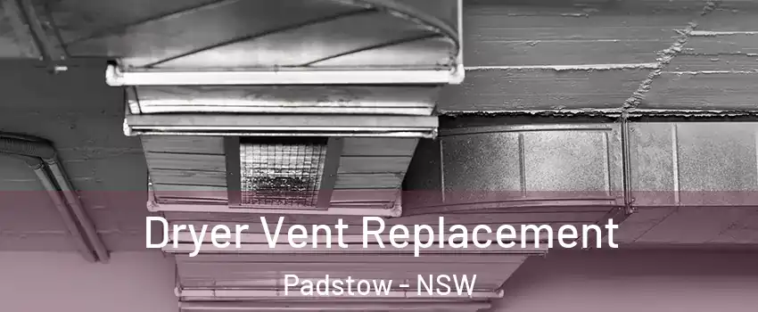 Dryer Vent Replacement Padstow - NSW