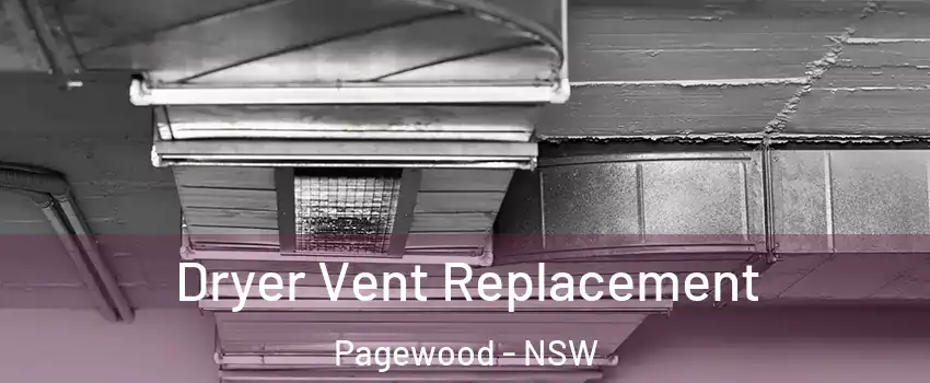 Dryer Vent Replacement Pagewood - NSW