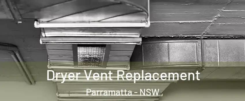 Dryer Vent Replacement Parramatta - NSW