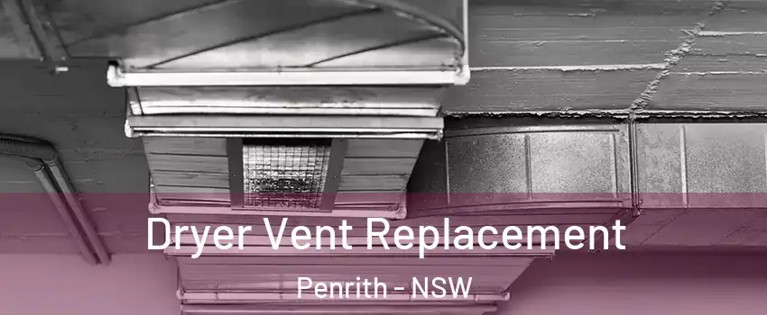 Dryer Vent Replacement Penrith - NSW