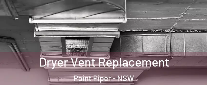 Dryer Vent Replacement Point Piper - NSW