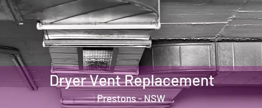 Dryer Vent Replacement Prestons - NSW