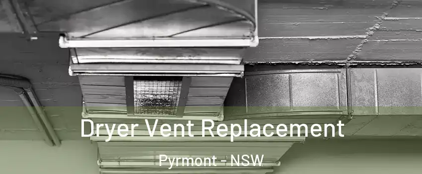 Dryer Vent Replacement Pyrmont - NSW