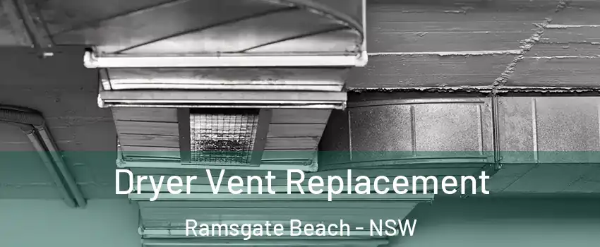 Dryer Vent Replacement Ramsgate Beach - NSW