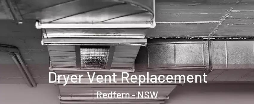 Dryer Vent Replacement Redfern - NSW