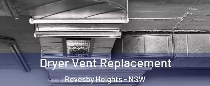 Dryer Vent Replacement Revesby Heights - NSW
