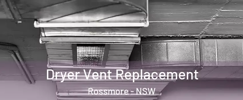 Dryer Vent Replacement Rossmore - NSW