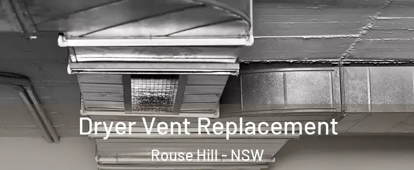 Dryer Vent Replacement Rouse Hill - NSW