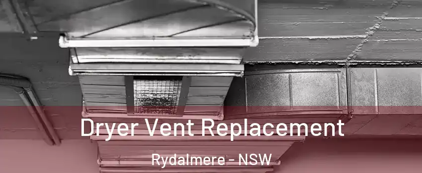Dryer Vent Replacement Rydalmere - NSW