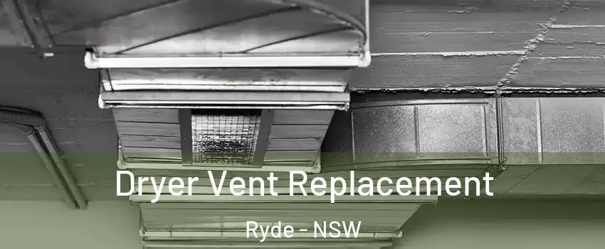 Dryer Vent Replacement Ryde - NSW