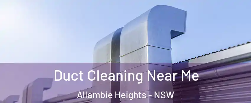 Duct Cleaning Near Me Allambie Heights - NSW