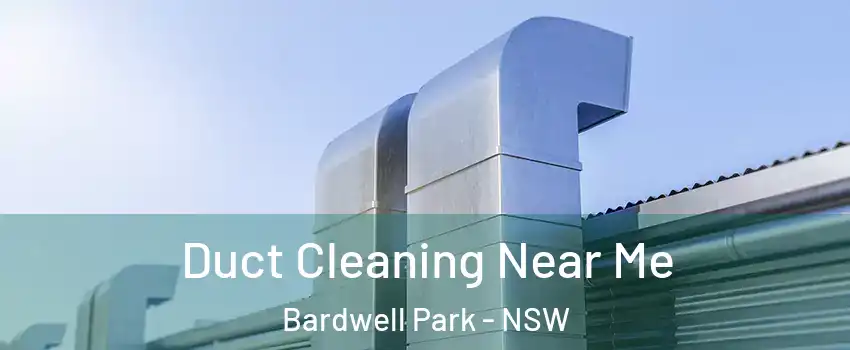 Duct Cleaning Near Me Bardwell Park - NSW