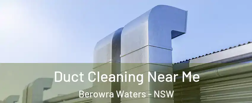 Duct Cleaning Near Me Berowra Waters - NSW