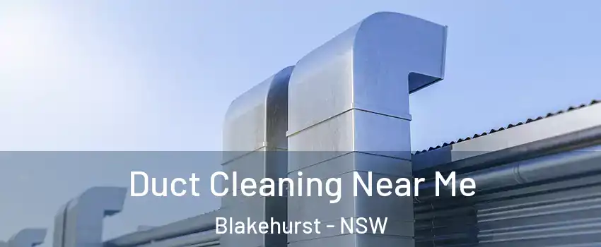Duct Cleaning Near Me Blakehurst - NSW