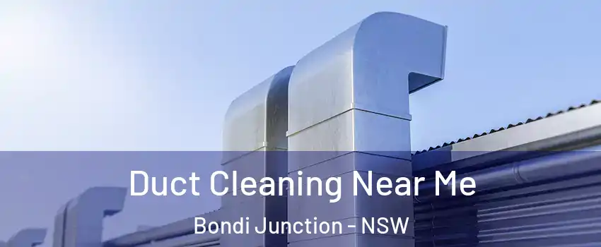 Duct Cleaning Near Me Bondi Junction - NSW