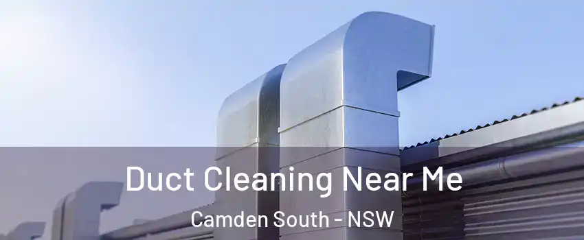 Duct Cleaning Near Me Camden South - NSW