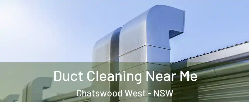 Duct Cleaning Near Me Chatswood West - NSW