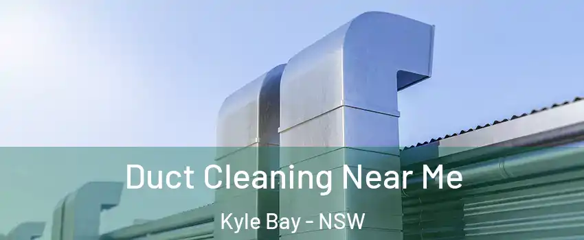Duct Cleaning Near Me Kyle Bay - NSW