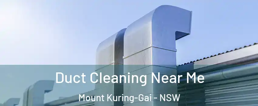 Duct Cleaning Near Me Mount Kuring-Gai - NSW