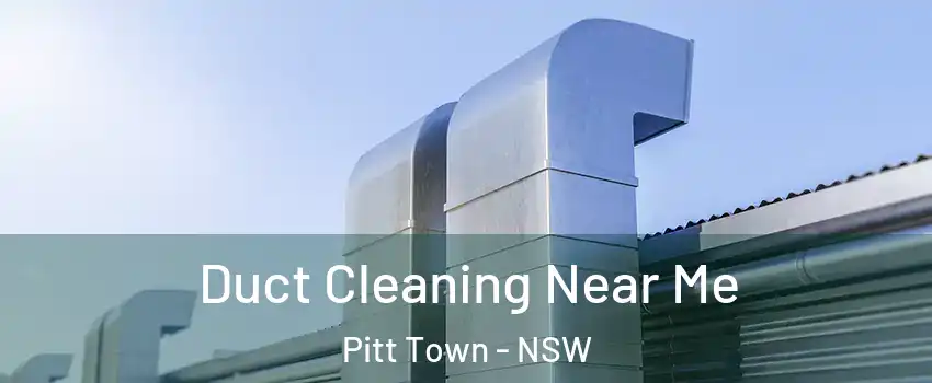 Duct Cleaning Near Me Pitt Town - NSW