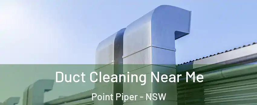 Duct Cleaning Near Me Point Piper - NSW