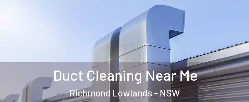 Duct Cleaning Near Me Richmond Lowlands - NSW