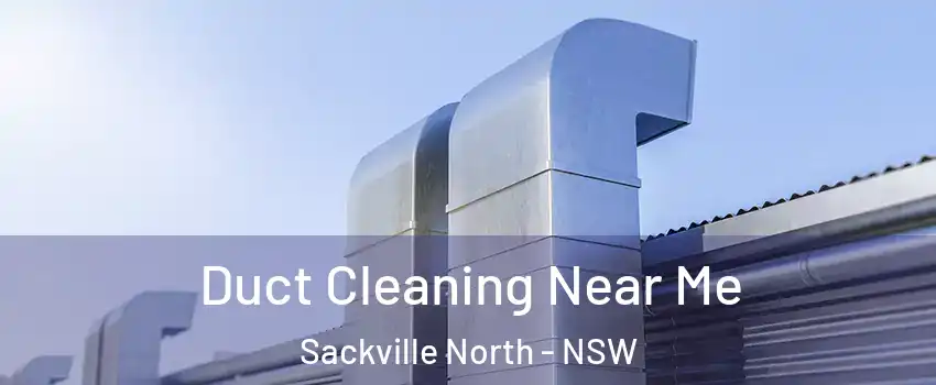 Duct Cleaning Near Me Sackville North - NSW