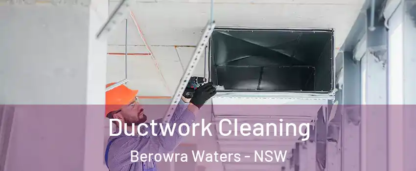 Ductwork Cleaning Berowra Waters - NSW