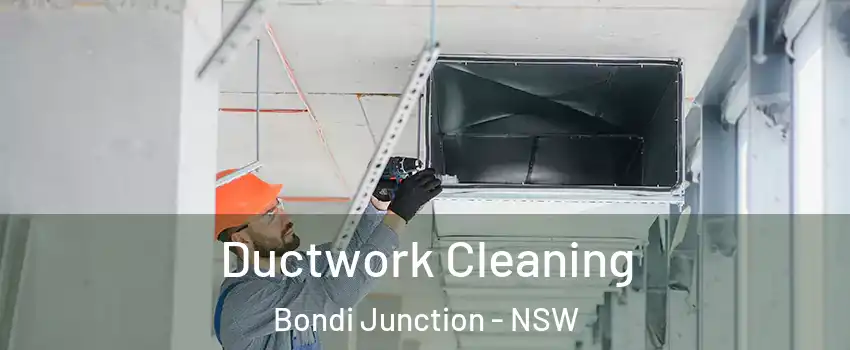 Ductwork Cleaning Bondi Junction - NSW