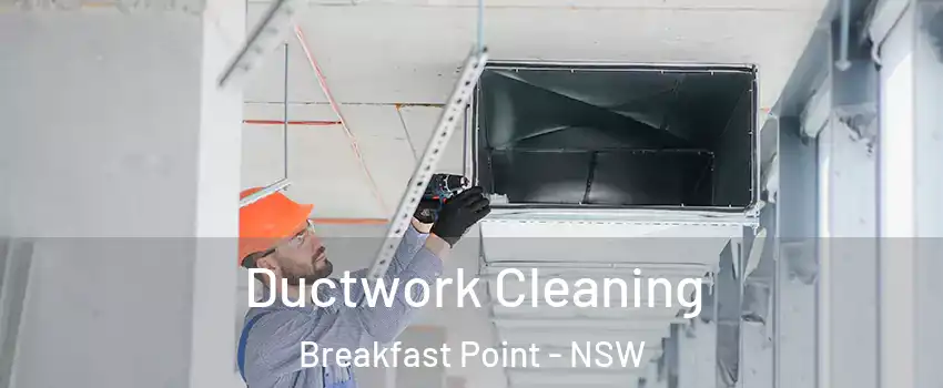 Ductwork Cleaning Breakfast Point - NSW
