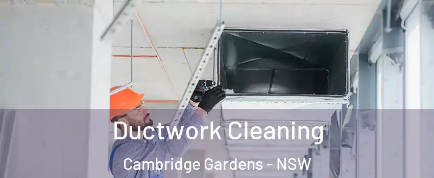 Ductwork Cleaning Cambridge Gardens - NSW