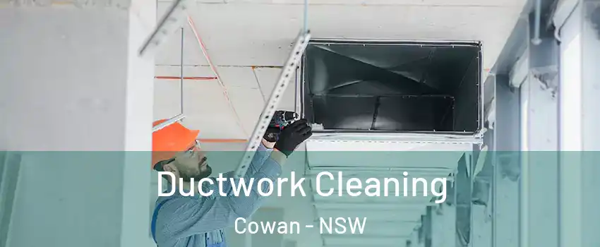 Ductwork Cleaning Cowan - NSW