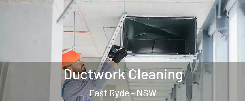 Ductwork Cleaning East Ryde - NSW